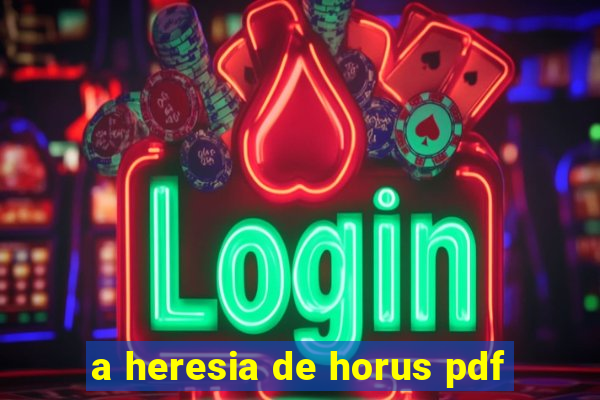 a heresia de horus pdf